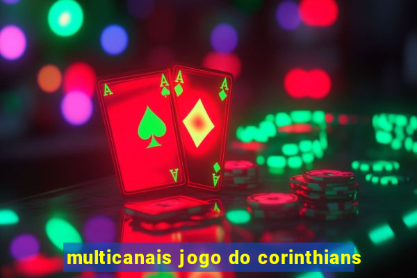 multicanais jogo do corinthians